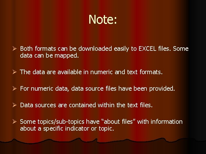 Note: Ø Both formats can be downloaded easily to EXCEL files. Some data can