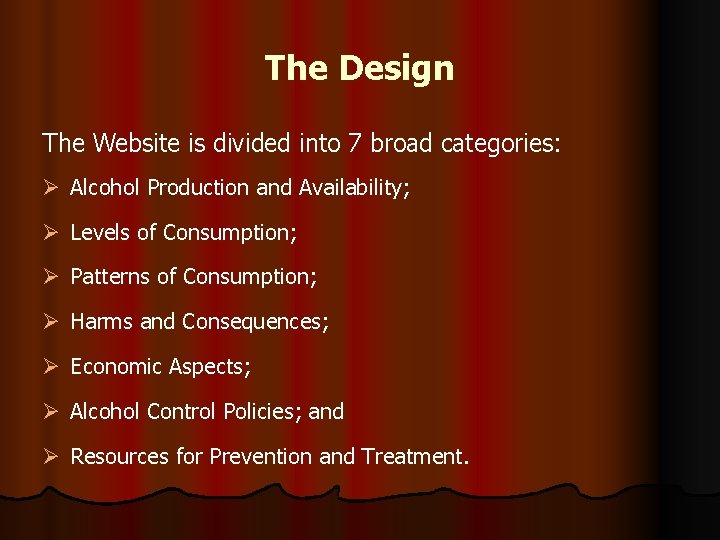 The Design The Website is divided into 7 broad categories: Ø Alcohol Production and