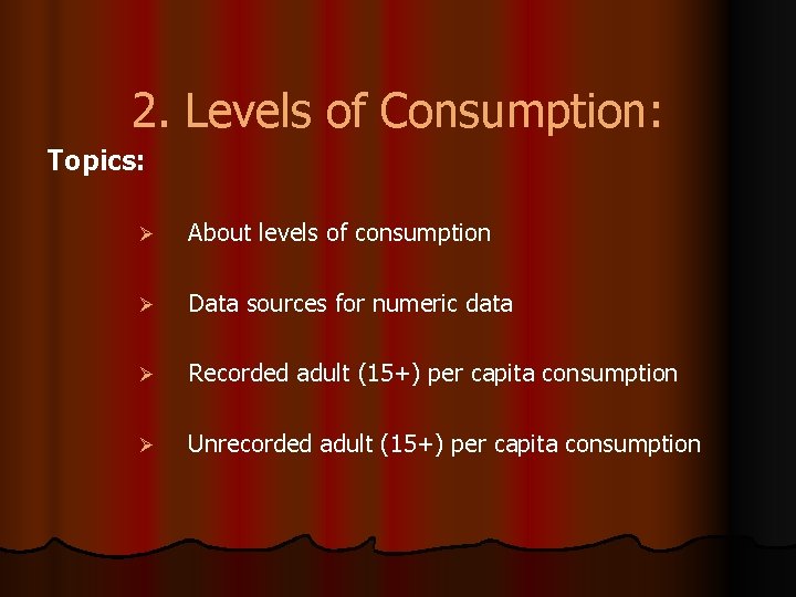 2. Levels of Consumption: Topics: Ø About levels of consumption Ø Data sources for