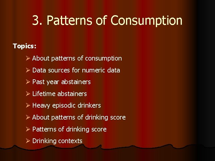 3. Patterns of Consumption Topics: Ø About patterns of consumption Ø Data sources for