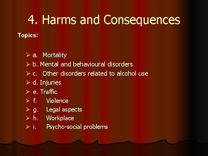 4. Harms and Consequences Topics: Ø a. Mortality Ø b. Mental and behavioural disorders