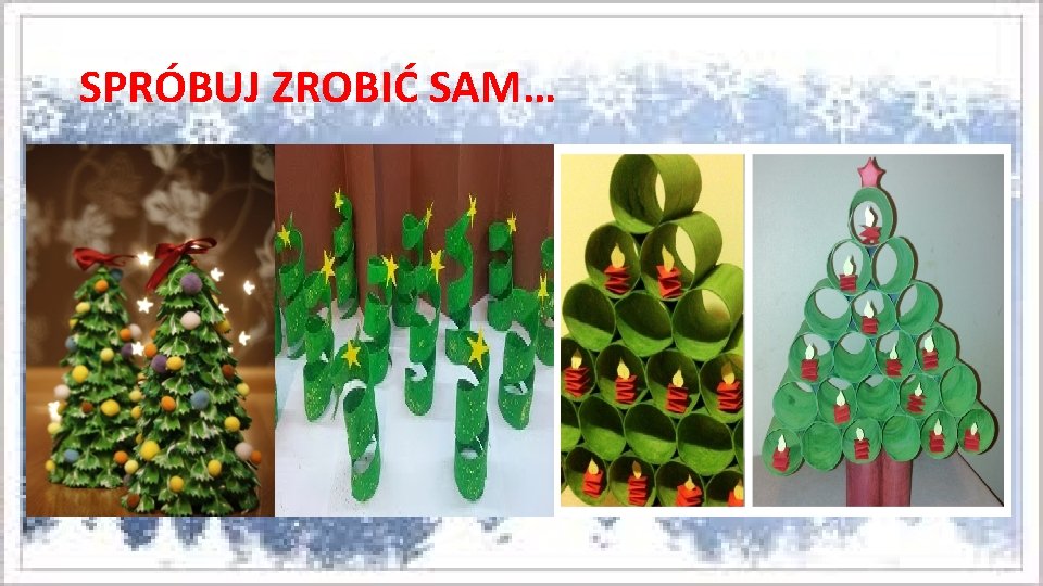 O CHOINKA Nikt z nas nie wyobraa sobie