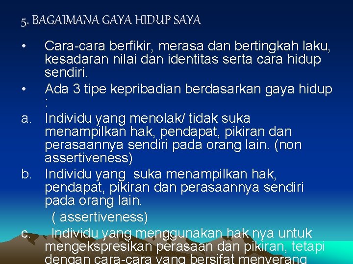 5. BAGAIMANA GAYA HIDUP SAYA • Cara-cara berfikir, merasa dan bertingkah laku, kesadaran nilai