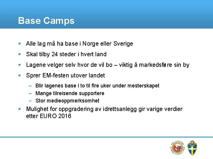 Base Camps § Alle lag må ha base i Norge eller Sverige § Skal