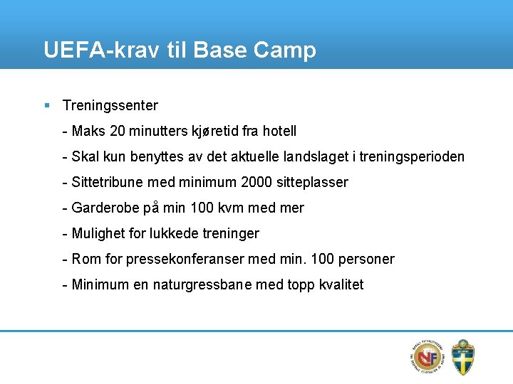 UEFA-krav til Base Camp § Treningssenter - Maks 20 minutters kjøretid fra hotell -