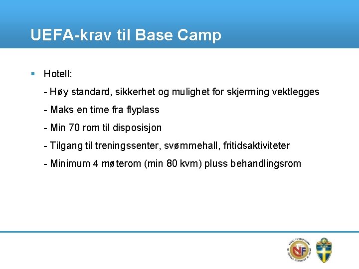 UEFA-krav til Base Camp § Hotell: - Høy standard, sikkerhet og mulighet for skjerming