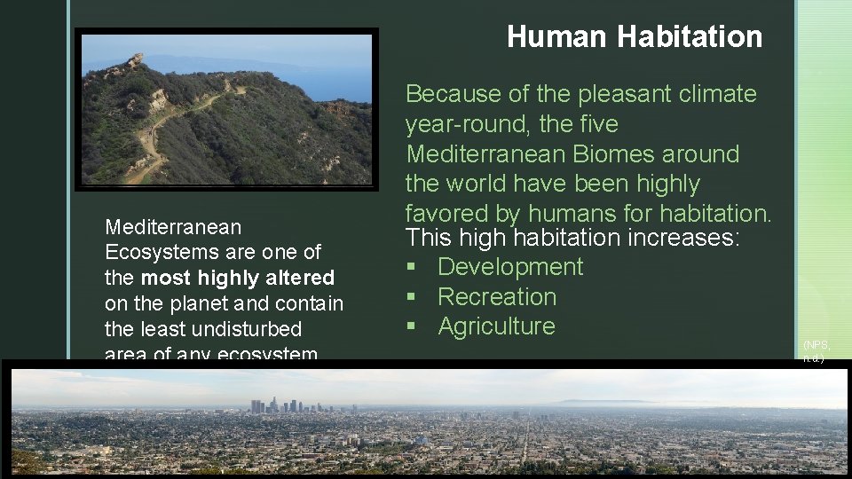 Human Habitation Mediterranean Ecosystems are one of the most highly altered on the planet