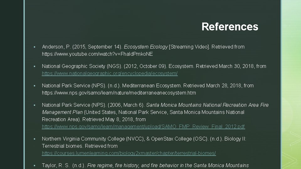 References § Anderson, P. (2015, September 14). Ecosystem Ecology [Streaming Video]. Retrieved from https: