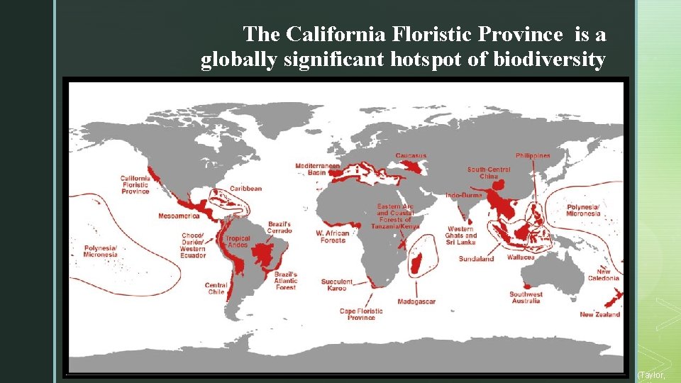 The California Floristic Province is a globally significant hotspot of biodiversity (Taylor, 