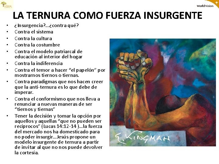 LA TERNURA COMO FUERZA INSURGENTE • • • ¿Insurgencia? . . . ¿contra qué?