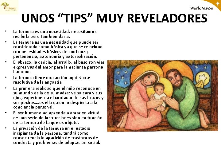 UNOS “TIPS” MUY REVELADORES • • La ternura es una necesidad: necesitamos recibirla pero