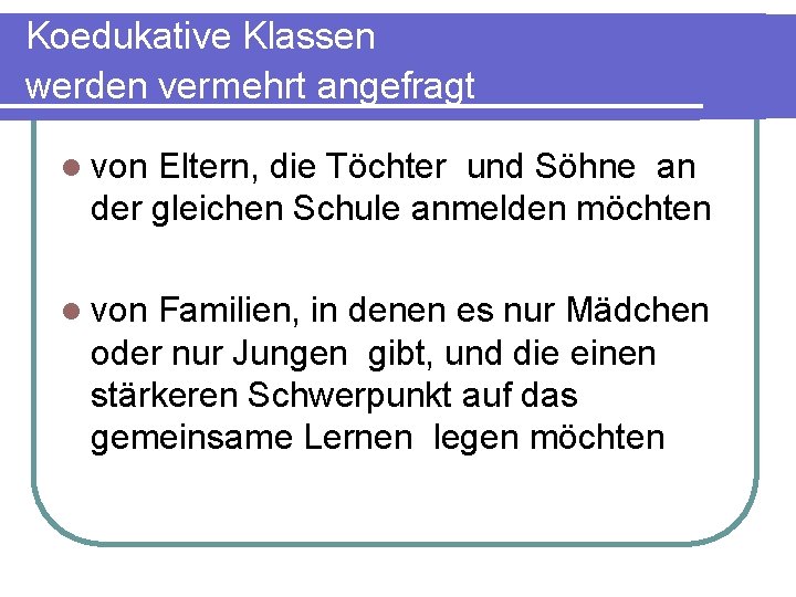 Koedukative Klassen werden vermehrt angefragt l von Eltern, die Töchter und Söhne an der