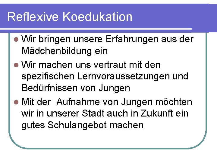 Reflexive Koedukation l Wir bringen unsere Erfahrungen aus der Mädchenbildung ein l Wir machen