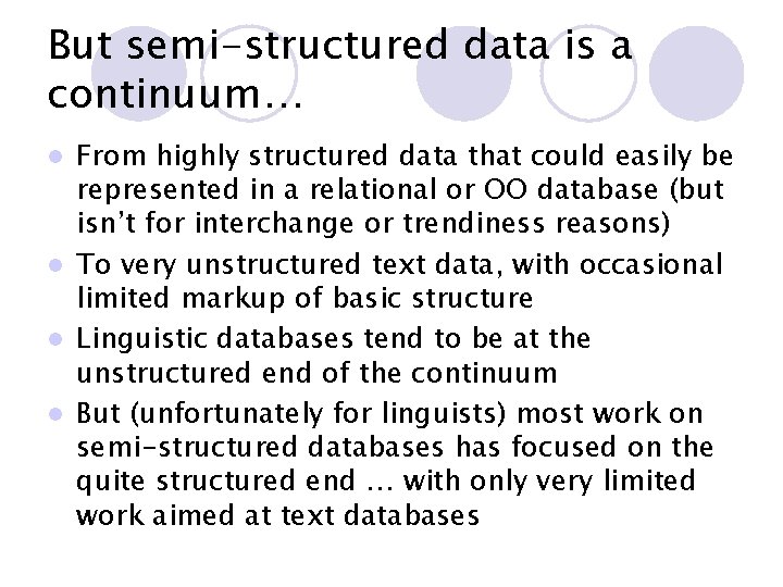 But semi-structured data is a continuum… From highly structured data that could easily be