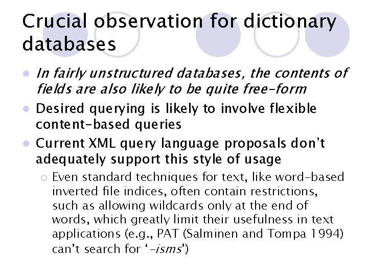 Crucial observation for dictionary databases l In fairly unstructured databases, the contents of fields