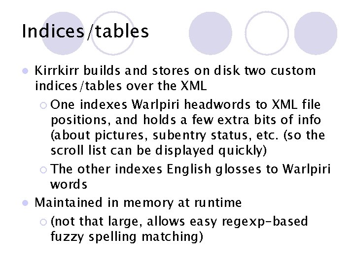 Indices/tables Kirrkirr builds and stores on disk two custom indices/tables over the XML ¡