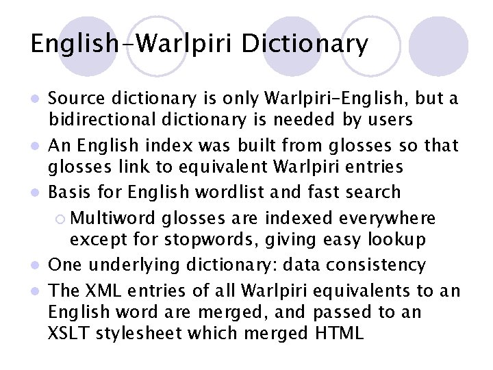English-Warlpiri Dictionary l l l Source dictionary is only Warlpiri-English, but a bidirectional dictionary