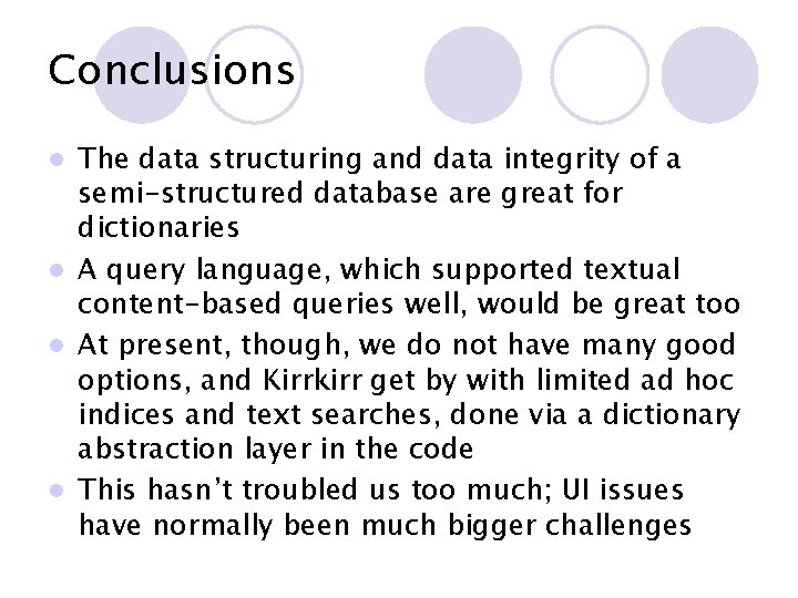 Conclusions The data structuring and data integrity of a semi-structured database are great for