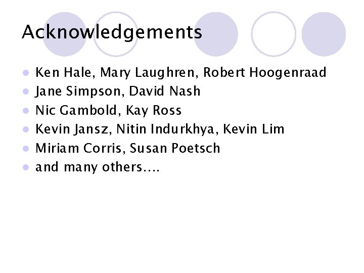Acknowledgements l l l Ken Hale, Mary Laughren, Robert Hoogenraad Jane Simpson, David Nash