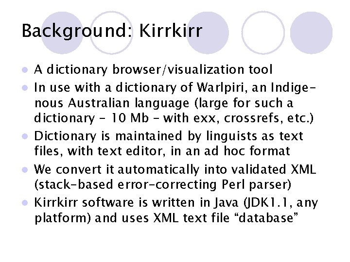 Background: Kirrkirr l l l A dictionary browser/visualization tool In use with a dictionary
