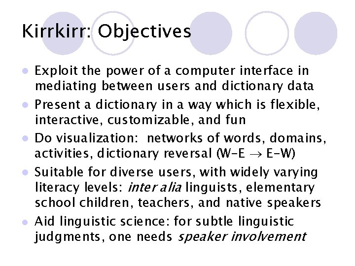 Kirrkirr: Objectives Exploit the power of a computer interface in mediating between users and
