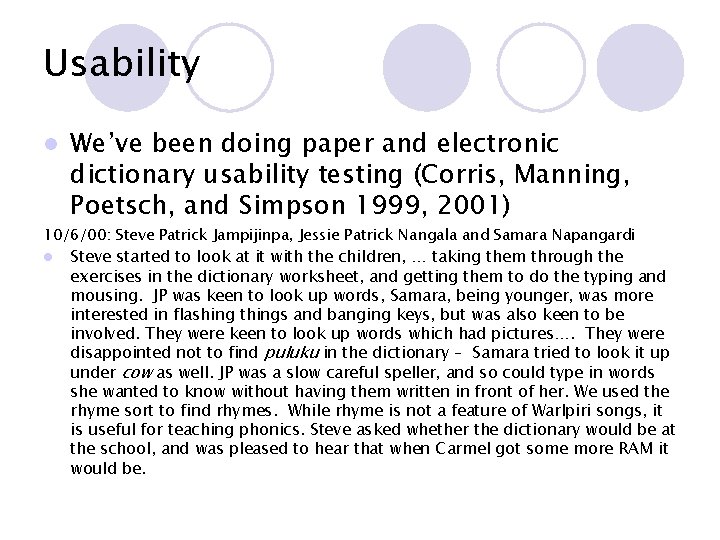 Usability l We’ve been doing paper and electronic dictionary usability testing (Corris, Manning, Poetsch,