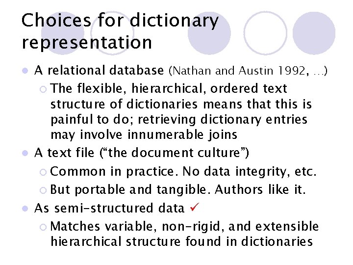 Choices for dictionary representation A relational database (Nathan and Austin 1992, …) ¡ The