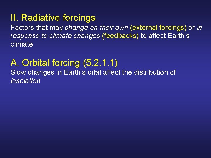 II. Radiative forcings Factors that may change on their own (external forcings) or in
