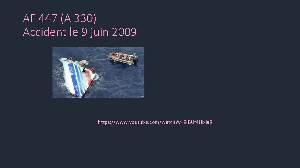 AF 447 (A 330) Accident le 9 juin 2009 https: //www. youtube. com/watch? v=8