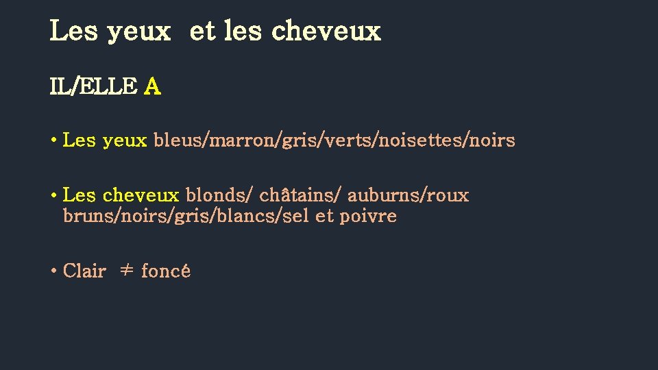 Les yeux et les cheveux IL/ELLE A • Les yeux bleus/marron/gris/verts/noisettes/noirs • Les cheveux