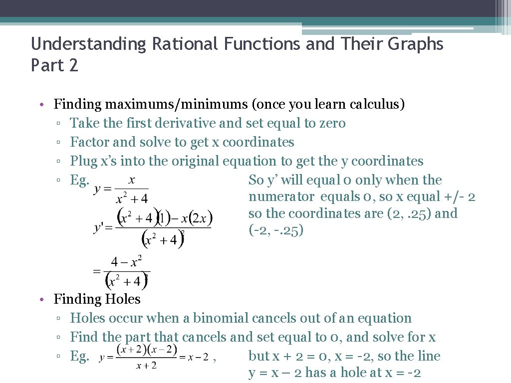 Understanding Rational Functions and Their Graphs Part 2 • Finding maximums/minimums (once you learn Understanding Rational Functions and Their Graphs Part 2 • Finding maximums/minimums (once you learn