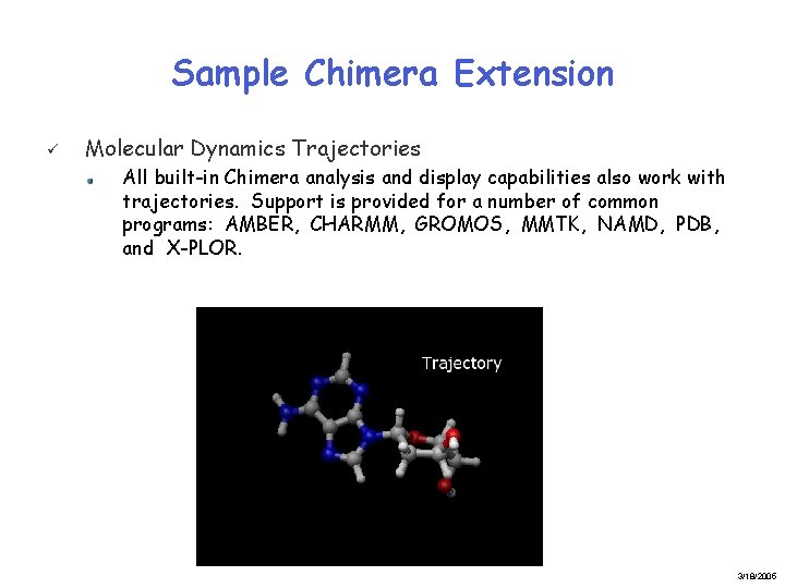 Sample Chimera Extension ü Molecular Dynamics Trajectories All built-in Chimera analysis and display capabilities