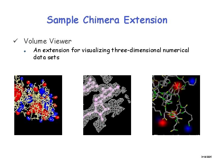 Sample Chimera Extension ü Volume Viewer An extension for visualizing three-dimensional numerical data sets