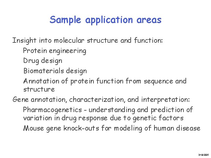 Sample application areas Insight into molecular structure and function: Protein engineering Drug design Biomaterials