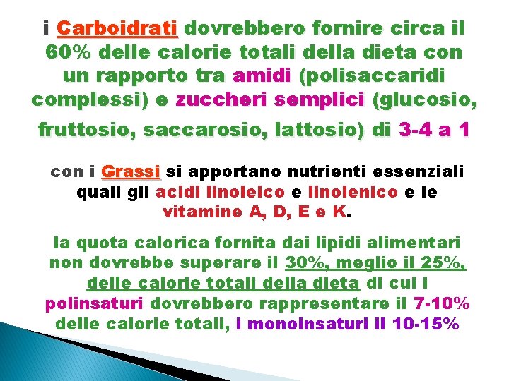 i Carboidrati dovrebbero fornire circa il 60% delle calorie totali della dieta con un