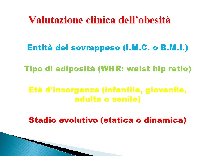 Valutazione clinica dell’obesità Entità del sovrappeso (I. M. C. o B. M. I. )