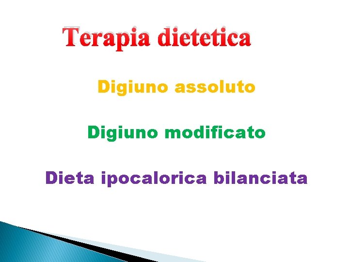 Terapia dietetica Digiuno assoluto Digiuno modificato Dieta ipocalorica bilanciata 