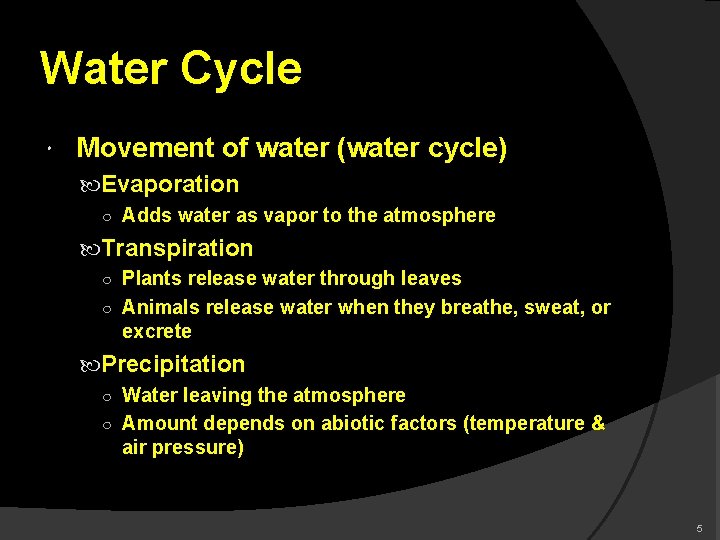 Water Cycle Movement of water (water cycle) Evaporation ○ Adds water as vapor to