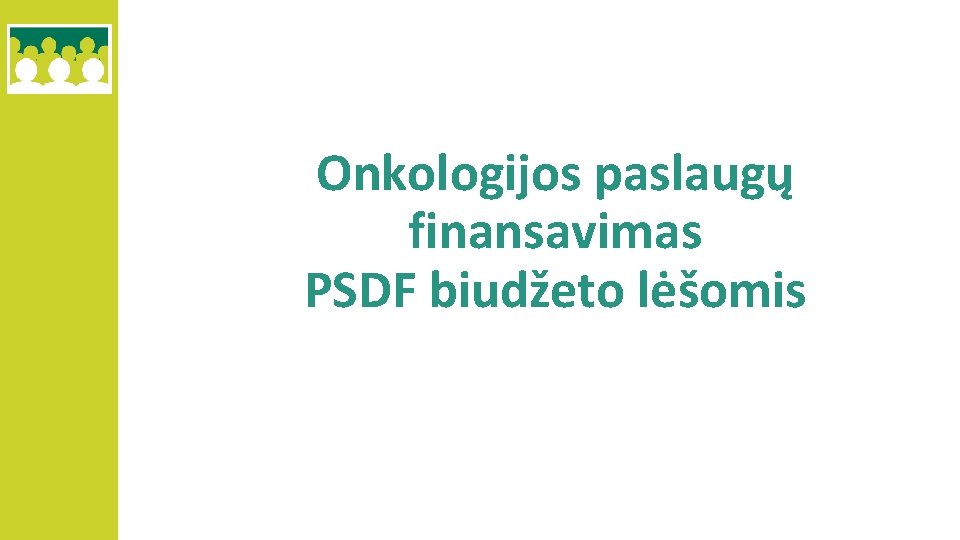 Onkologijos paslaugų finansavimas PSDF biudžeto lėšomis 