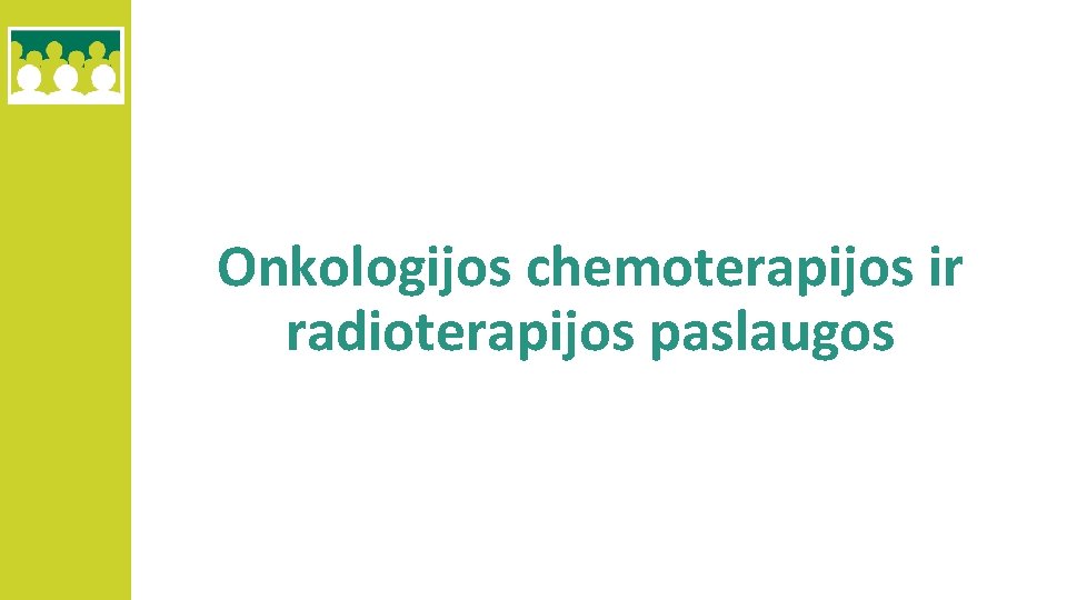 Onkologijos chemoterapijos ir radioterapijos paslaugos 