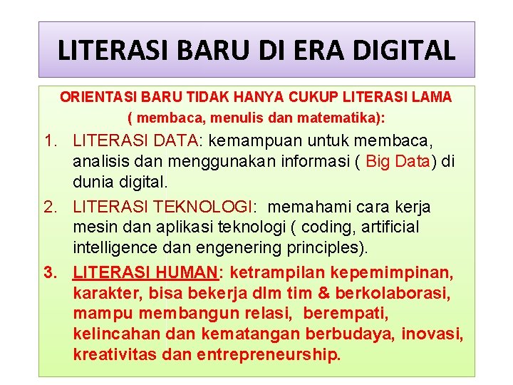 LITERASI BARU DI ERA DIGITAL ORIENTASI BARU TIDAK HANYA CUKUP LITERASI LAMA ( membaca,