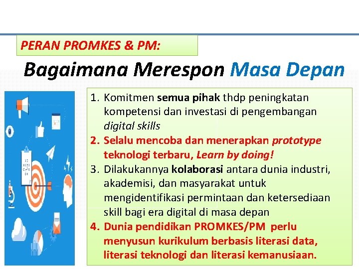 PERAN PROMKES & PM: Bagaimana Merespon Masa Depan 1. Komitmen semua pihak thdp peningkatan