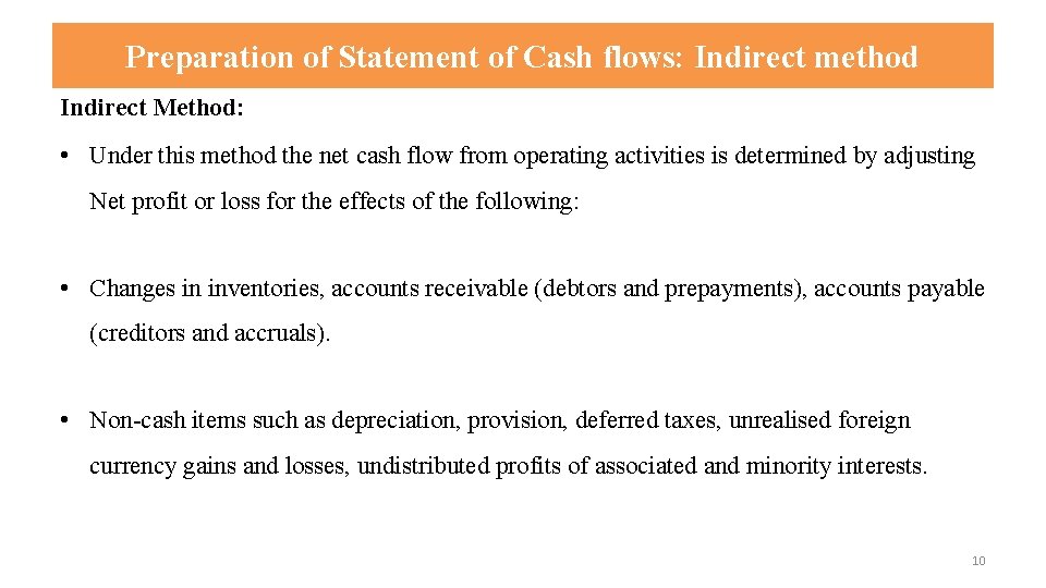 Preparation of Statement of Cash flows: Indirect method Indirect Method: • Under this method