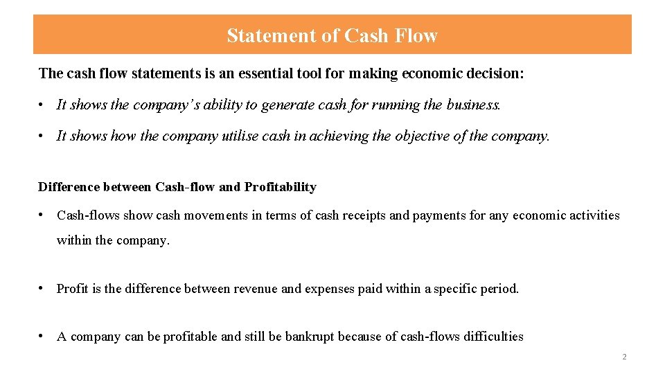 Statement of Cash Flow The cash flow statements is an essential tool for making