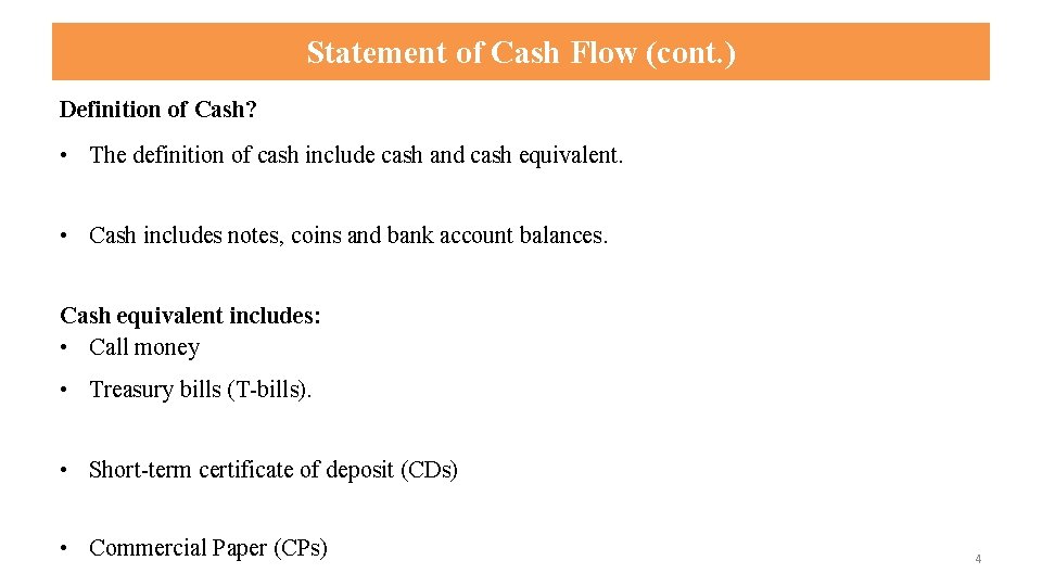 Statement of Cash Flow (cont. ) Definition of Cash? • The definition of cash