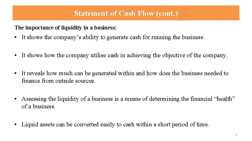 Statement of Cash Flow (cont. ) The importance of liquidity in a business: •