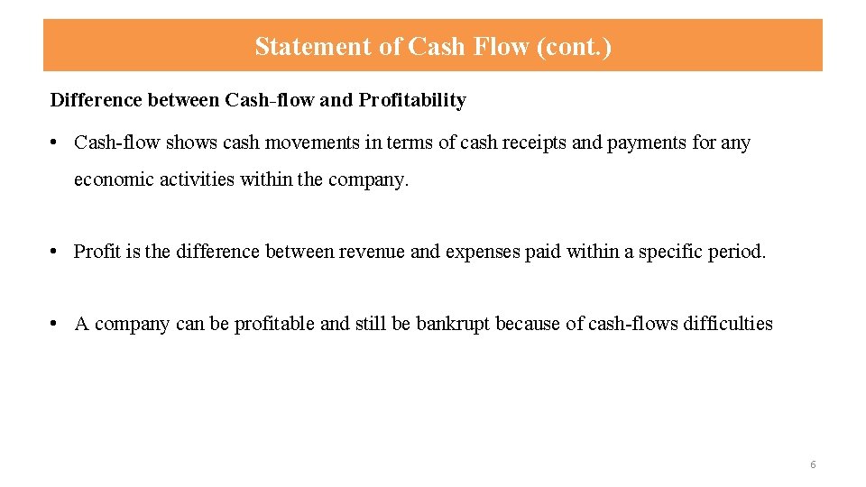 Statement of Cash Flow (cont. ) Difference between Cash-flow and Profitability • Cash-flow shows