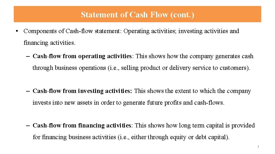 Statement of Cash Flow (cont. ) • Components of Cash-flow statement: Operating activities; investing