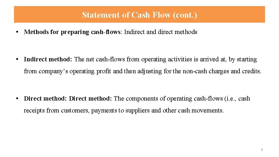 Statement of Cash Flow (cont. ) • Methods for preparing cash-flows: Indirect and direct