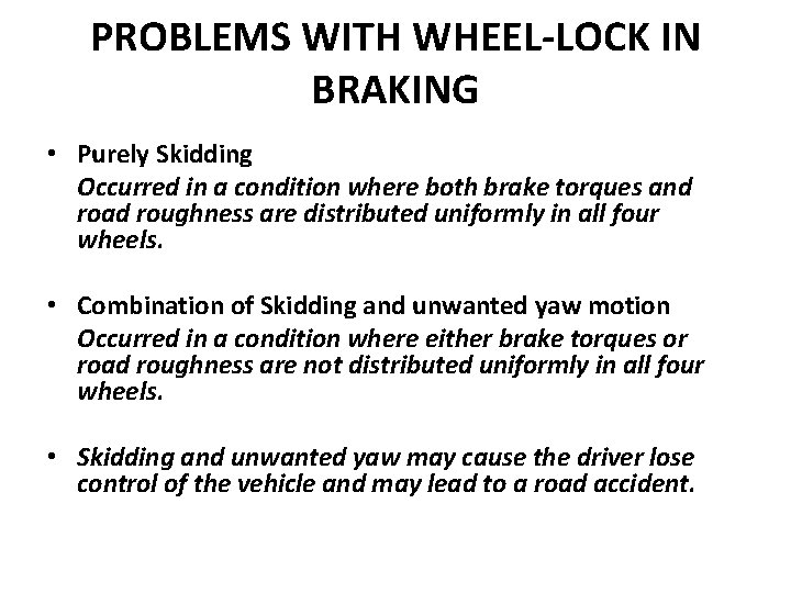 PROBLEMS WITH WHEEL-LOCK IN BRAKING • Purely Skidding Occurred in a condition where both